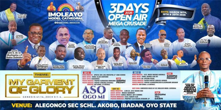 IBADAN SET FOR “GARMENT OF GLORY” AS M/S/E NUNAYON, A/M/S/E KIKI, V/S/E ADEWALE, V/S/E OJO, BABA SEBIOBA & OTHERS LEAD 3-DAY OPEN AIR MEGA CRUSADE